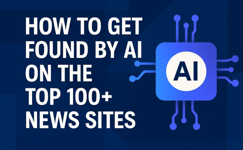 Bold white text: ‘How to get found by AI on the top 100+ news sites’ alongside a stylized blue AI chip icon on a dark blue geometric background.