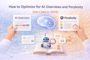 Image" How to Optimize for AI Overviews and Perplexity (Get Cited in 2026)